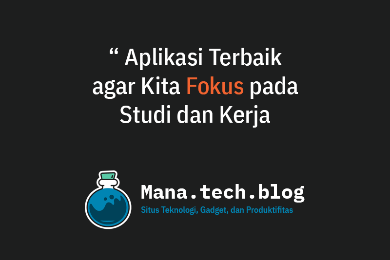 aplikasi terbaik agar kita fokus pada tugas dan belajar