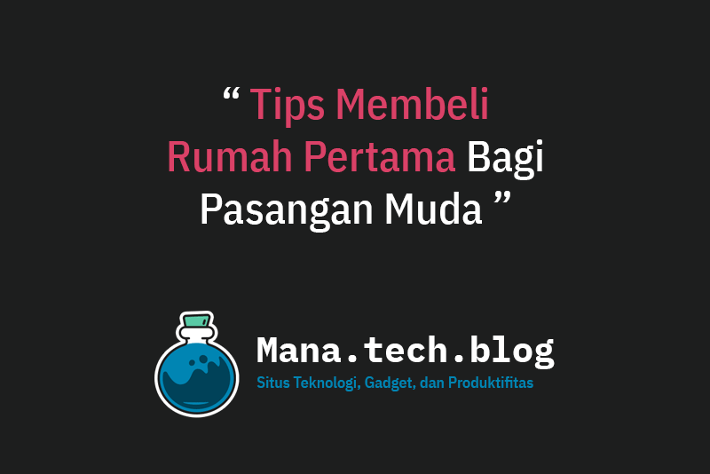 tips membeli rumah pertama untuk pasangan muda