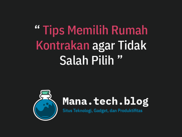 7 Tips Memilih Rumah Kontrakan Agar Tidak Salah&nbsp;Pilih