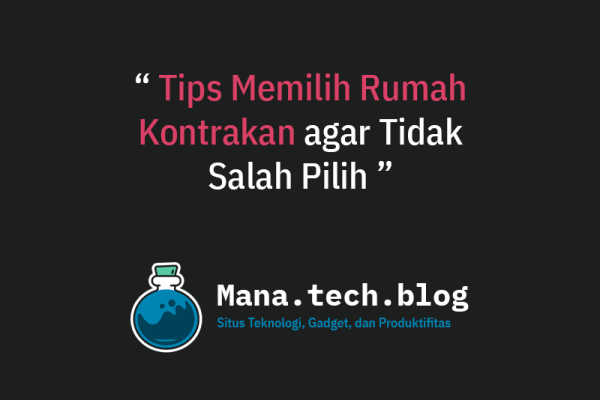 tips memilih kontrakan agar tidak salah pilih
