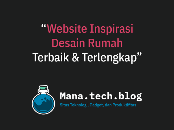 7 Website Inspirasi Desain Rumah&nbsp;Terbaik