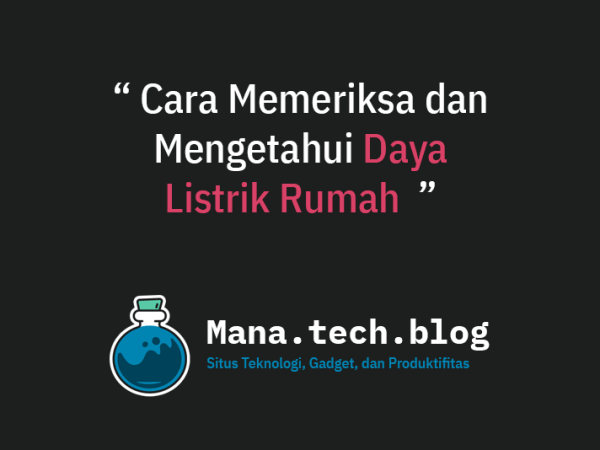 3 Cara Mengetahui Daya Listrik Rumah Token dan&nbsp;Non-Token